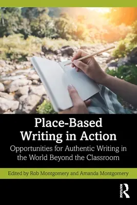Scrisul bazat pe loc în acțiune: Oportunități de scriere autentică în lumea de dincolo de sala de clasă - Place-Based Writing in Action: Opportunities for Authentic Writing in the World Beyond the Classroom