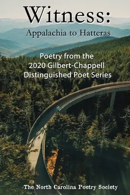 Witness 2020 - Poezii din seria Gilbert-Chappell Distinguished Poet a Societății de Poezie din Carolina de Nord - Witness 2020 - Poems from the NC Poetry Society's Gilbert-Chappell Distinguished Poet Series