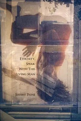 Eternitate, vorbește cu acest om viu - Eternity, Speak With This Living Man
