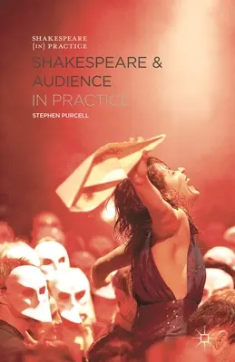 Shakespeare și audiența în practică - Shakespeare and Audience in Practice