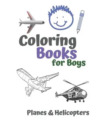 Cărți de colorat pentru băieți Planes & Helicopters: Awesome Cool Planes & Helicopters Carte de colorat pentru băieți de 6-12 ani - Coloring Books for Boys Planes & Helicopters: Awesome Cool Planes & Helicopters Coloring Book For Boys Aged 6-12