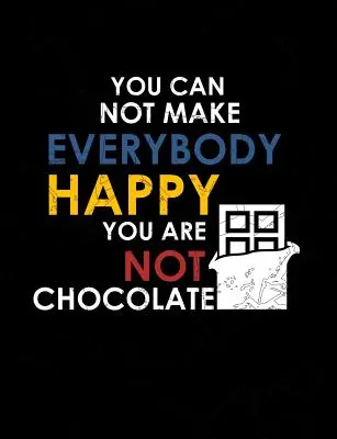Nu poți face pe toată lumea fericită, nu ești ciocolată: Funny Quotes and Pun Themed College Ruled Composition Notebook - You Can Not Make Everybody Happy You Are Not Chocolate: Funny Quotes and Pun Themed College Ruled Composition Notebook