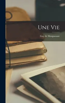 O viață - Une Vie