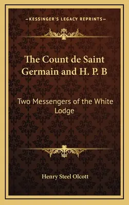 Contele de Saint Germain și H. P. B: Doi mesageri ai Lojei Albe - The Count de Saint Germain and H. P. B: Two Messengers of the White Lodge