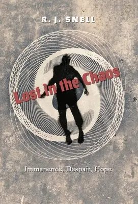 Pierdut în haos: Immanență, disperare, speranță - Lost in the Chaos: Immanence, Despair, Hope
