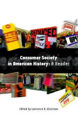 Societatea de consum în istoria americană: Un cititor - Consumer Society in American History: A Reader