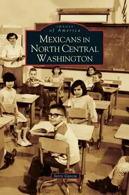 Mexicanii din centrul nordic al statului Washington - Mexicans in North Central Washington
