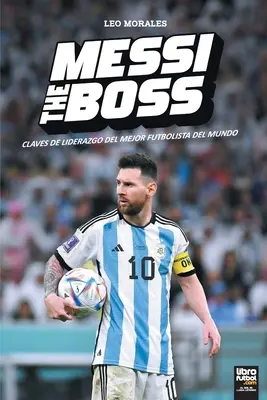 Messi șeful - Messi the Boss