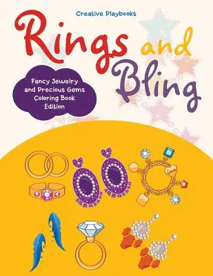 Inele și Bling: Bijuterii fanteziste și pietre prețioase ediție carte de colorat - Rings and Bling: Fancy Jewelry and Precious Gems Coloring Book Edition