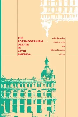 Dezbaterea despre postmodernism în America Latină - The Postmodernism Debate in Latin America