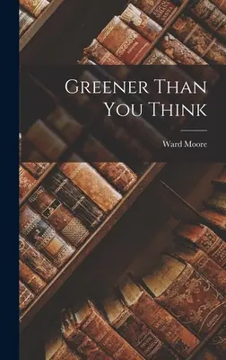 Mai verde decât crezi - Greener Than You Think