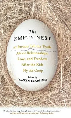 Cuibul gol: 31 de părinți spun adevărul despre relații, iubire și libertate după ce copiii zboară la Coop - The Empty Nest: 31 Parents Tell the Truth about Relationships, Love, and Freedom After Children Fly the Coop
