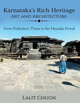 Patrimoniul bogat din Karnataka - artă și arhitectură: Din preistorie până în perioada Hoysala - Karnataka's Rich Heritage - Art and Architecture: From Prehistoric Times to the Hoysala Period