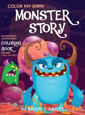 Colorează-mi propria poveste cu monștri: O carte de colorat imersivă și personalizabilă pentru copii (That Rhymes!) - Color My Own Monster Story: An Immersive, Customizable Coloring Book for Kids (That Rhymes!)