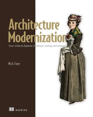 Modernizarea arhitecturii: Alinierea socio-tehnică a software-ului, strategiei și structurii - Architecture Modernization: Socio-Technical Alignment of Software, Strategy, and Structure