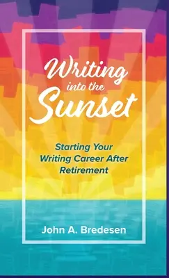 Writing into the Sunset: Începutul carierei de scriitor după pensionare - Writing into the Sunset: Starting Your Writing Career After Retirement