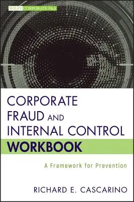 Cartea de lucru privind frauda corporativă și controlul intern: Un cadru pentru prevenire - Corporate Fraud and Internal Control Workbook: A Framework for Prevention
