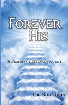Pentru totdeauna a Lui: O promisiune a securității eterne - Forever His: A Promise of Eternal Security