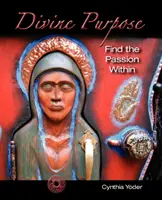 Scopul divin, găsește pasiunea interioară - Divine Purpose, Find the Passion Within