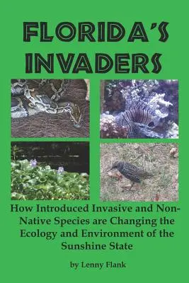 Florida's Invaders: Modul în care speciile invazive și ne-native introduse schimbă ecologia și mediul din Sunshine State - Florida's Invaders: How Introduced Invasive and Non-Native Species are Changing the Ecology and Environment of the Sunshine State