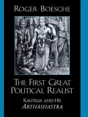 Primul mare realist politic: Kautilya și Arthashastra sa - The First Great Political Realist: Kautilya and His Arthashastra