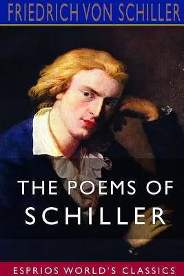 Poezii de Schiller (Esprios Classics) - The Poems of Schiller (Esprios Classics)