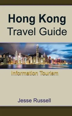 Hong Kong Ghid Turistic: Informații turistice - Hong Kong Travel Guide: Information Tourism