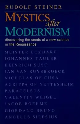 Mistica după modernism: Descoperirea semințelor unei noi științe în Renaștere (Cw 7) - Mystics After Modernism: Discovering the Seeds of a New Science in the Renaissance (Cw 7)