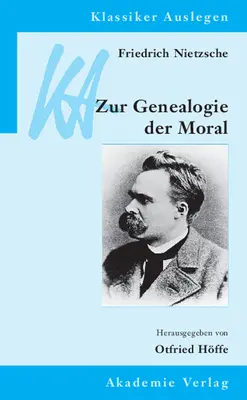 Friedrich Nietzsche: Genealogia moralei - Friedrich Nietzsche: Genealogie der Moral