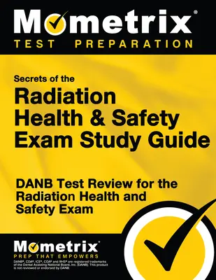 Secretele examenului de sănătate și securitate radiologică Ghid de studiu: DANB Test Review for the Radiation Health and Safety Exam - Secrets of the Radiation Health and Safety Exam Study Guide: DANB Test Review for the Radiation Health and Safety Exam