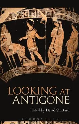 Privind la Antigone - Looking at Antigone