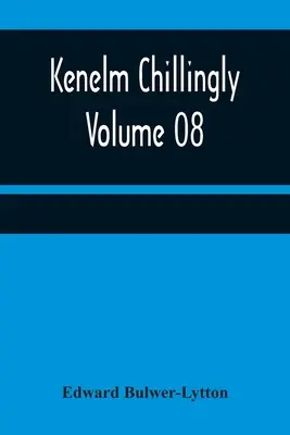 Kenelm Chillingly - Volumul 08 - Kenelm Chillingly - Volume 08
