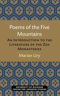 Poezii din cei cinci munți: O introducere în literatura mănăstirilor Zen (An Introduction to the Literature of the Zen Monasteries) - Poems of the Five Mountains: An Introduction to the Literature of the Zen Monasteries