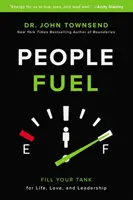 Combustibil pentru oameni - Umple-ți rezervorul pentru viață, dragoste și leadership - People Fuel - Fill Your Tank for Life, Love, and Leadership