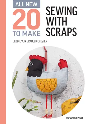 All-New Twenty to Make: Sewing with Scraps