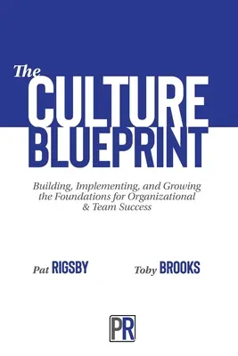 Planul de cultură: Construirea, implementarea și dezvoltarea fundamentelor pentru succesul organizațional și al echipei - The Culture Blueprint: Building, Implementing, and Growing the Foundations for Organizational & Team Success