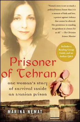 Prizoniera din Teheran: Povestea de supraviețuire a unei femei în interiorul unei închisori iraniene - Prisoner of Tehran: One Woman's Story of Survival Inside an Iranian Prison