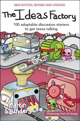 Fabrica de idei: 100 de începuturi de discuție adaptabile pentru a-i face pe adolescenți să vorbească - The Ideas Factory: 100 Adaptable Discussion Starters to Get Teens Talking