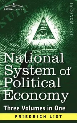 Sistemul național de economie politică: Istoria (trei volume într-unul singur) - National System of Political Economy: The History (Three Volumes in One)