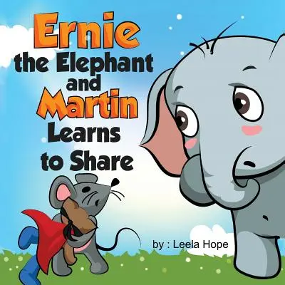 Elefantul Ernie și Martin învață să împartă - Ernie the Elephant and Martin Learn to Share