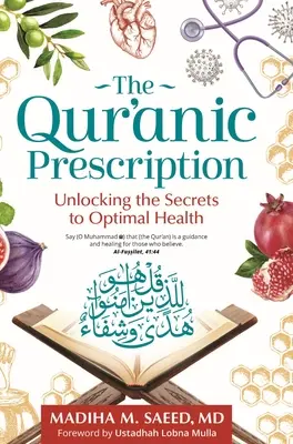 Prescripția coranică: Descoperirea secretelor unei sănătăți optime (Unlocking the Secrets to Optimal Health) - The Qur'anic Prescription: Unlocking the Secrets to Optimal Health