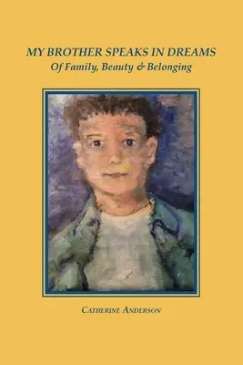 Fratele meu vorbește în vise: Despre familie, frumusețe și apartenență - My Brother Speaks in Dreams: Of Family, Beauty & Belonging