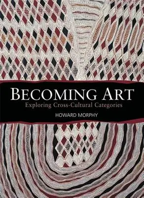 Devenirea artei: Explorarea categoriilor interculturale - Becoming Art: Exploring Cross-Cultural Categories