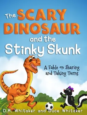 Dinozaurul înfricoșător și sconcsul puturos: O fabulă despre a împărți și a lua rândul - The Scary Dinosaur and The Stinky Skunk: A Fable on Sharing and Taking Turns