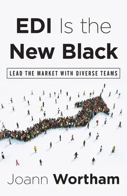 EDI este noul negru: Conduceți piața cu echipe diverse - EDI Is the New Black: Lead the Market with Diverse Teams