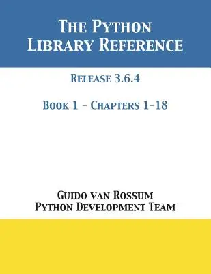 Biblioteca Python de referință: Versiunea 3.6.4 - Cartea 1 din 2 - The Python Library Reference: Release 3.6.4 - Book 1 of 2