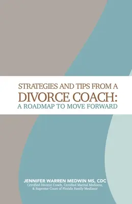 Strategii și sfaturi de la un antrenor de divorț: O foaie de parcurs pentru a merge mai departe - Strategies and Tips from a Divorce Coach: A Roadmap to Move Forward