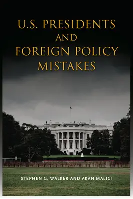 Președinții Statelor Unite și greșelile de politică externă - U.S. Presidents and Foreign Policy Mistakes