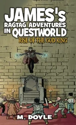 Aventurile dezordonate ale lui James în Questworld: Rise of the God King - James's Ragtag Adventures in Questworld: Rise of the God King
