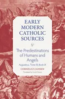 Predestinarea oamenilor (The Predestination of Humans): Augustinus, Tomul III, Cartea IX - The Predestination of Humans: Augustinus, Tome III, Book IX